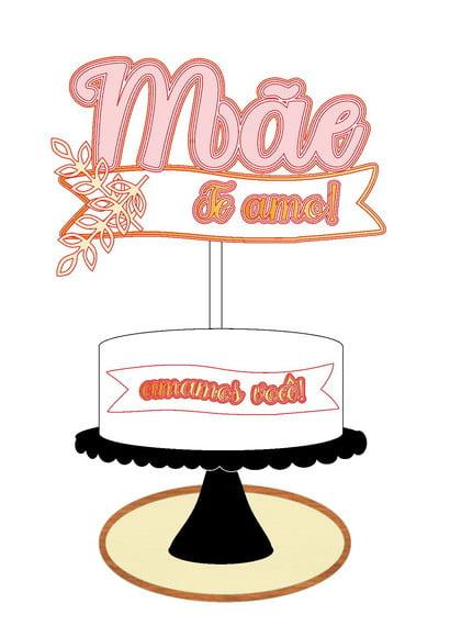 Topo Mãe Te Amo e Amamos Você- Arquivo Digital