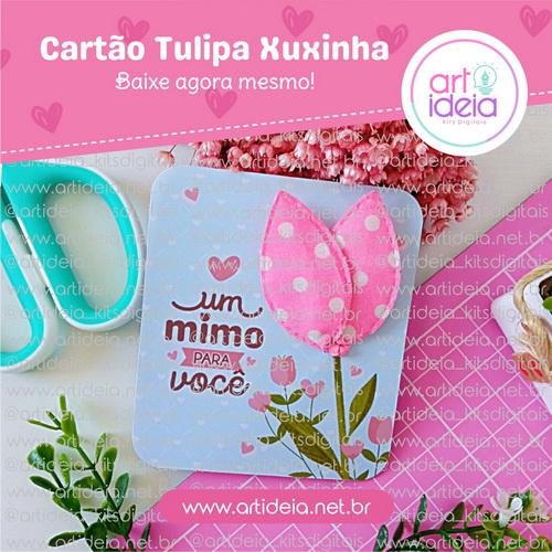 Arquivo Digital - Cartão Xuxinha Tulipa