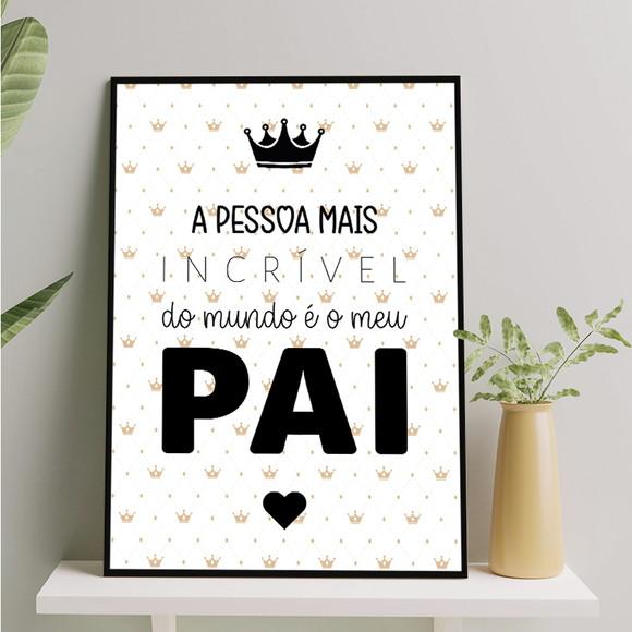 Arte Digital Quadro - a Pessoa Mais Incrível É o Meu Pai