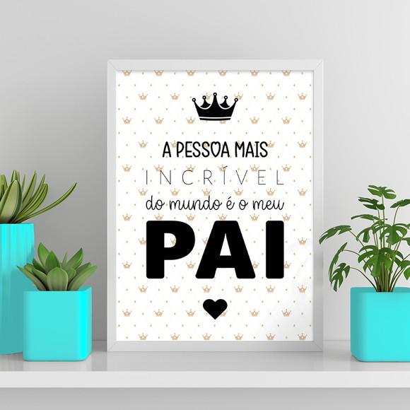 Arte Digital Quadro - a Pessoa Mais Incrível É o Meu Pai