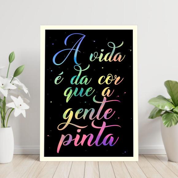 Arte Digital Quadro - A vida é da cor que a gente pinta