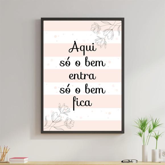 Arte Digital Quadro - Aqui Só O Bem Entra Só O Bem Fica Rosa