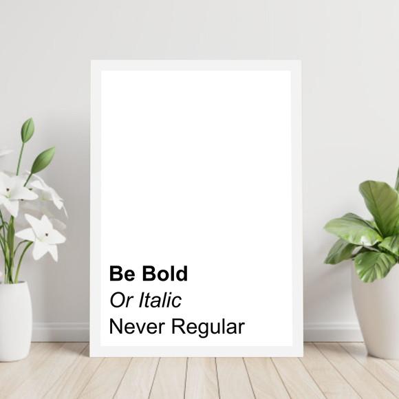 Arte Digital Quadro - Be Bold Be Italic Never Regular
