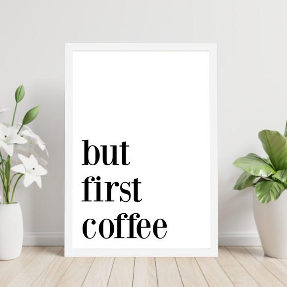 Arte Digital Quadro - But First Coffee