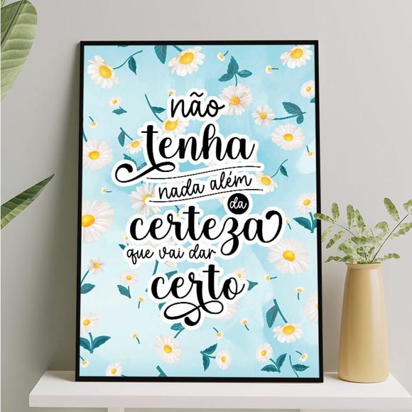 Arte Digital Quadro - Certeza Que Vai Dar Certo - Margaridas