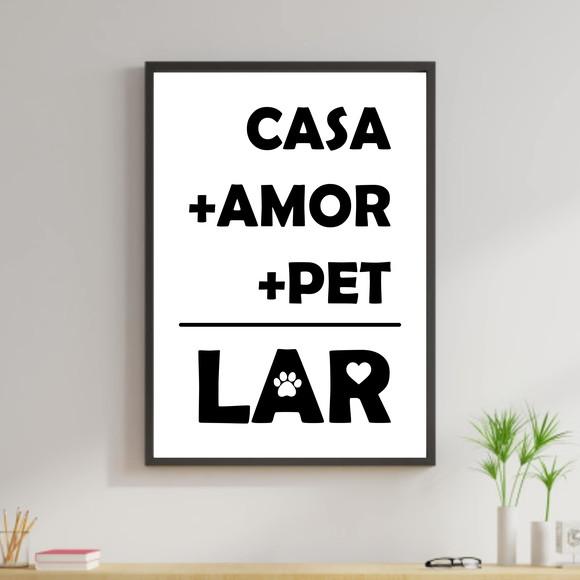 Arte Digital Quadro - Casa + Amor + Pet = Lar
