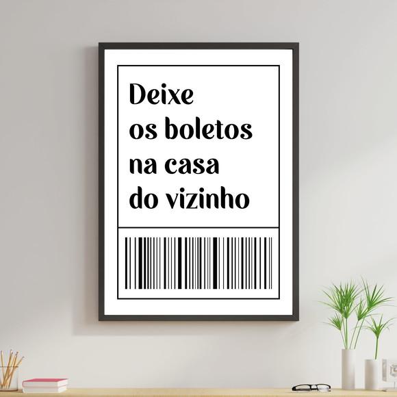 Arte Digital Quadro - Deixe os boletos na casa do vizinho