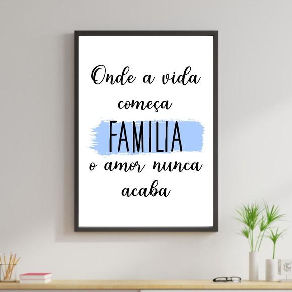 Arte Digital Quadro - Família onde a vida começa e o amor...