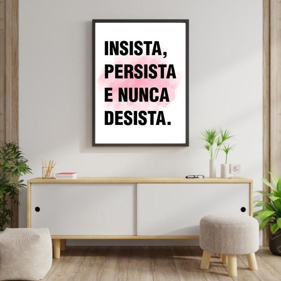 Arte Digital Quadro - Insista Persista e Nunca Desista Rosa