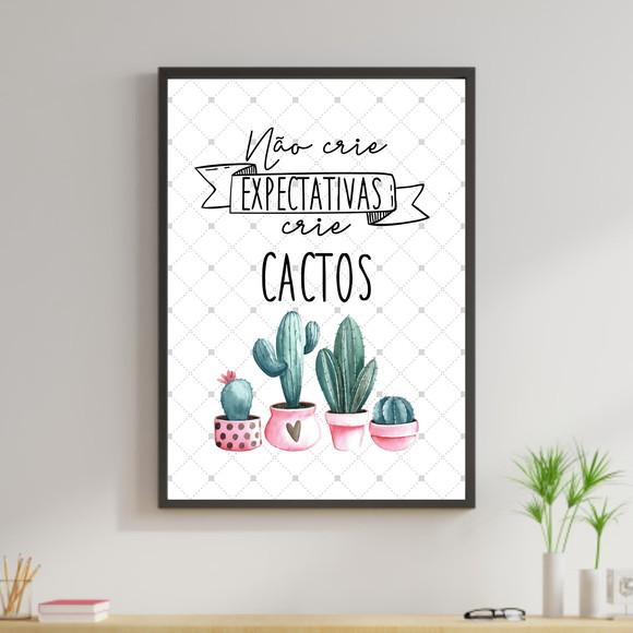Arte Digital Quadro - Não Crie Expectativas Crie Cactos