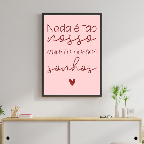 Arte Digital Quadro - Nada é tão nosso quanto nossos sonhos