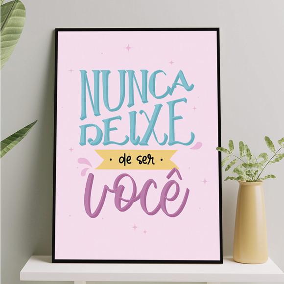 Arte Digital Quadro - Nunca Deixe de Ser Você - Lettering