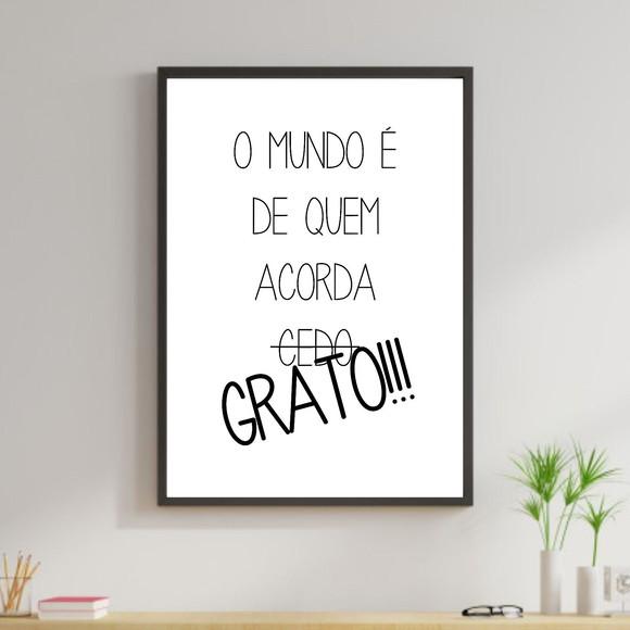 Arte Digital Quadro - O mundo é de quem acorda grato