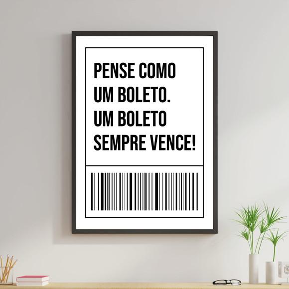 Arte Digital Quadro - Pense como um boleto, sempre vence