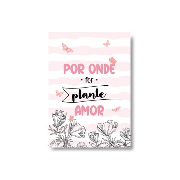 Arte Digital Quadro - Por Onde For Plante Amor - Flores Rosa
