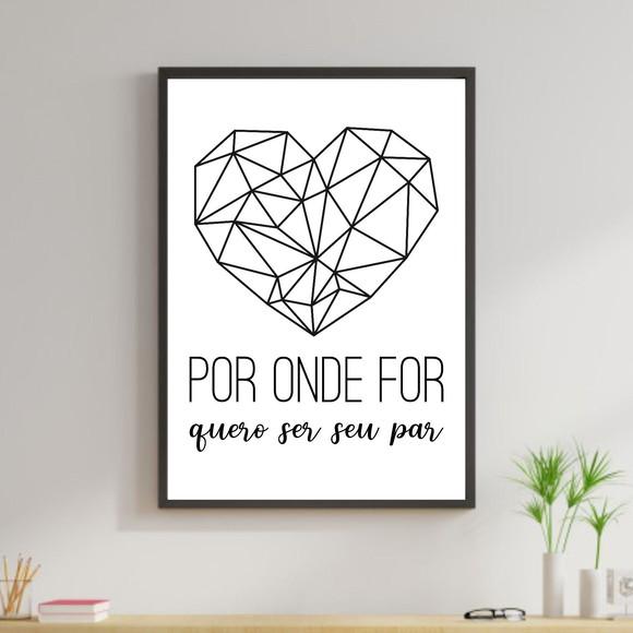 Arte Digital Quadro - Por onde for quero ser seu par Coração