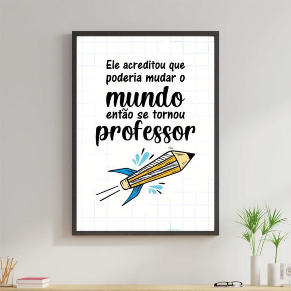 Arte Digital Quadro - Professor Mudar o mundo
