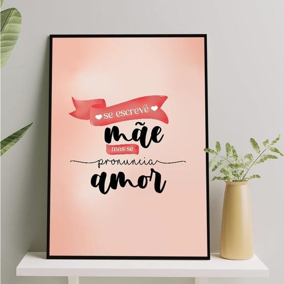Arte Digital Quadro - se Escreve Mãe Mas se Pronuncia Amor