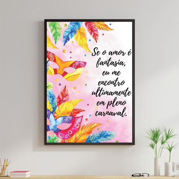 Arte Digital Quadro - Se o amor é fantasia - Carnaval