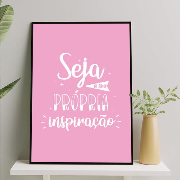 Arte Digital Quadro - Seja A Sua Própria Inspiração - Rosa
