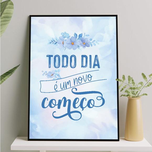 Arte Digital Quadro - Todo Dia É Um Novo Começo Flores