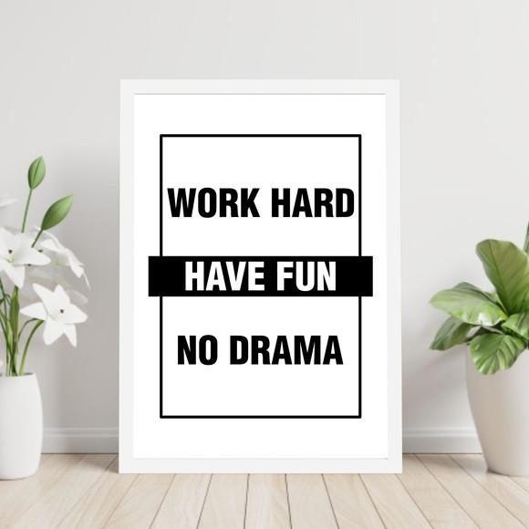 Arte Digital Quadro - Work Hard Haver Fun no Drama