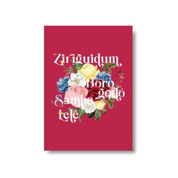 Arte Digital Quadro - Ziriguidum Borogodó Samba Lelê Flores