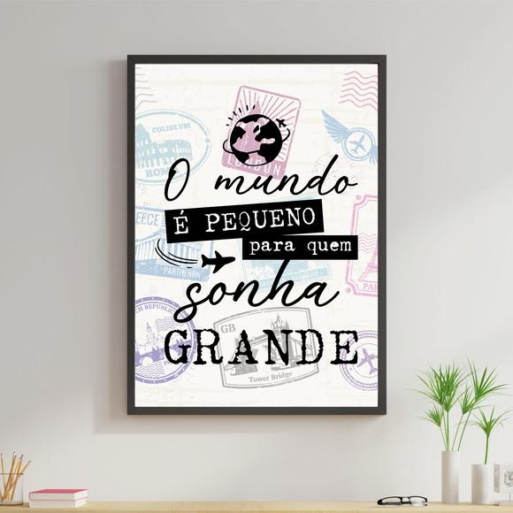 Arte Digital Quadro-O mundo é pequeno para quem sonha grande