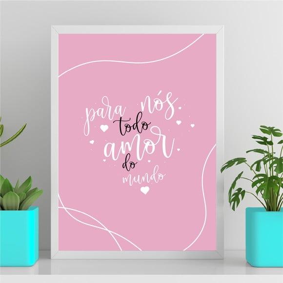 Arte Quadro Digital - para Nós Todo Amor do Mundo - Rosa