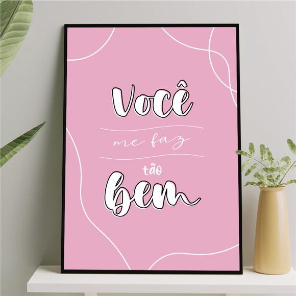 Arte Quadro Digital - Você Me Faz Tão Bem - Rosa e Branco