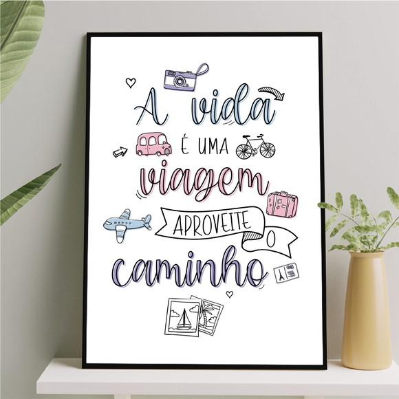 Arte Quadro Digital- a Vida É Uma Viagem Aproveite o Caminho