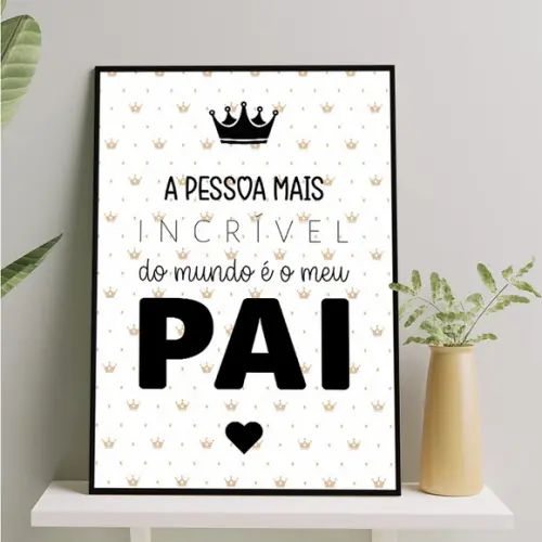 Arte Digital Quadro - a Pessoa Mais Incrível É o Meu Pai