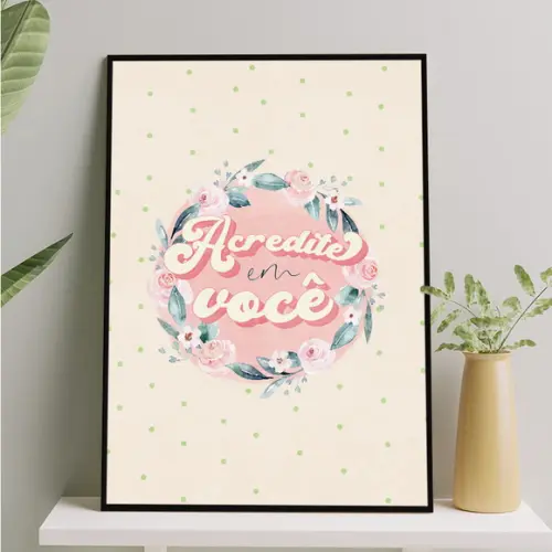 Arte Digital Quadro - Acredite em Você - Arco de Flores Rosa