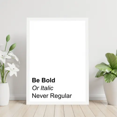 Arte Digital Quadro - Be Bold Be Italic Never Regular