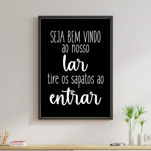Arte Digital Quadro - Bem vindo ao lar tire os sapatos