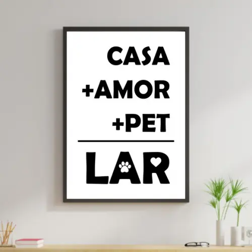 Arte Digital Quadro - Casa + Amor + Pet = Lar