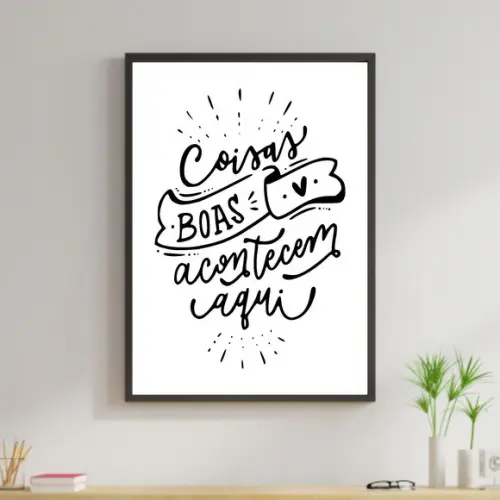 Arte Digital Quadro - Coisas boas acontecem aqui