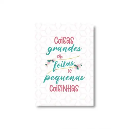 Arte Digital Quadro - Coisas Grandes São Feitas de Coisinhas