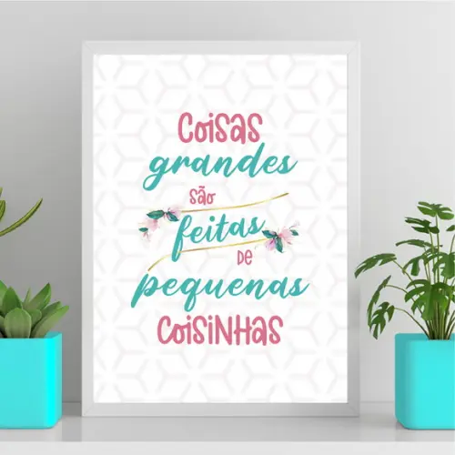 Arte Digital Quadro - Coisas Grandes São Feitas de Coisinhas