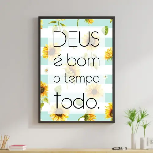 Arte Digital Quadro - Deus é bom o tempo todo Girassol