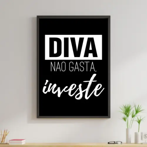 Arte Digital Quadro - Diva não gasta investe preto