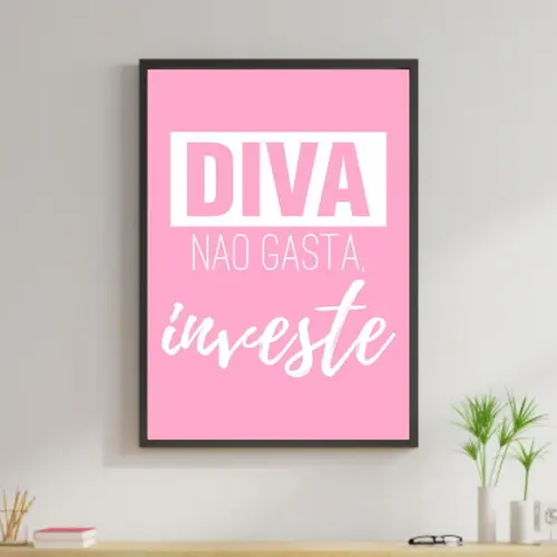 Arte Digital Quadro - Diva não gasta investe rosa