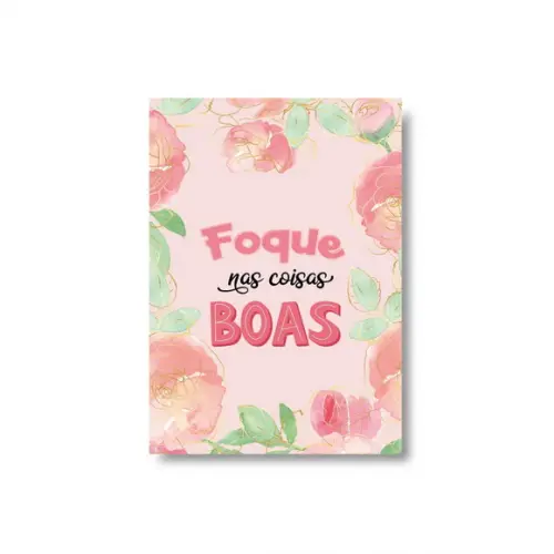 Arte Digital Quadro - Foque nas Coisas Boas - Flores Rosa