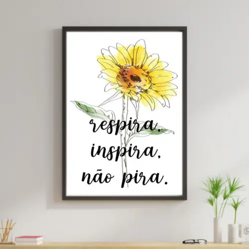 Arte Digital Quadro - Girassol Inspira Respira e Não Pira