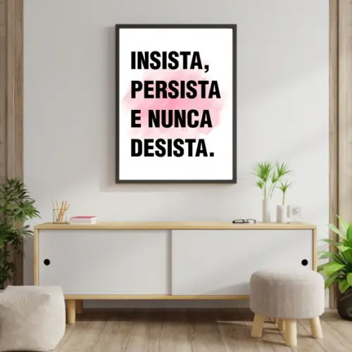 Arte Digital Quadro - Insista Persista e Nunca Desista Rosa