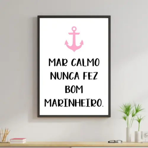 Arte Digital Quadro - Mar Calmo Nunca Fez Bom Marinheiro