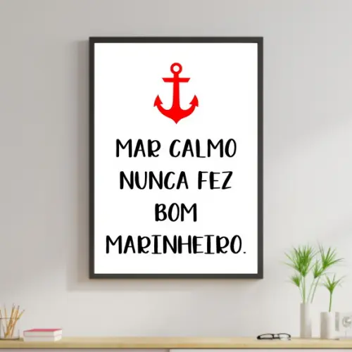 Arte Digital Quadro - Mar Calmo Nunca Fez Bom Marinheiro