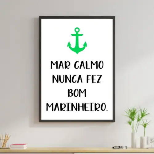 Arte Digital Quadro - Mar Calmo Nunca Fez Bom Marinheiro