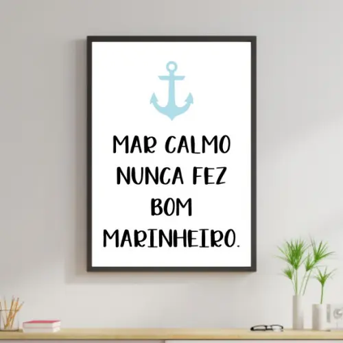 Arte Digital Quadro - Mar Calmo Nunca Fez Bom Marinheiro
