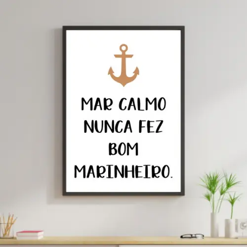 Arte Digital Quadro - Mar Calmo Nunca Fez Bom Marinheiro